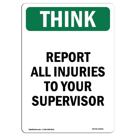 SIGNMISSION OSHA THINK Sign, Report All Injuries To Your Supervisor, 24in X 18in Plastic, 18" W, 24" L, Portrait OS-TS-P-1824-V-11932